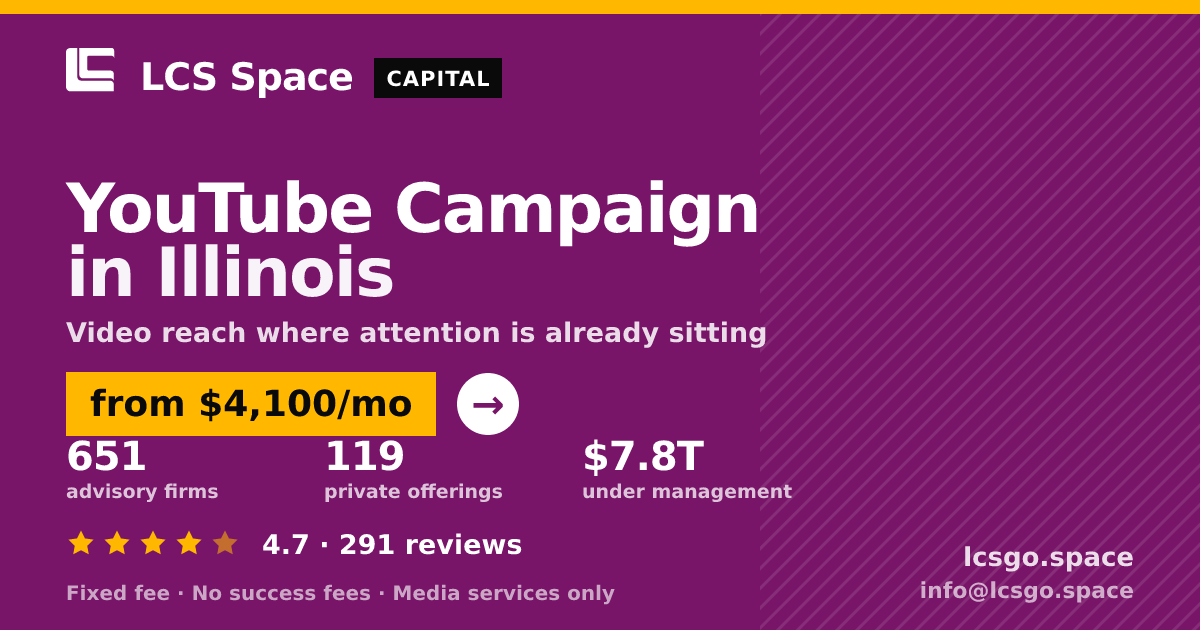 YouTube Campaign in Illinois — from $4,100/mo, rated 4.7/5 across 291 reviews. LCS Space.