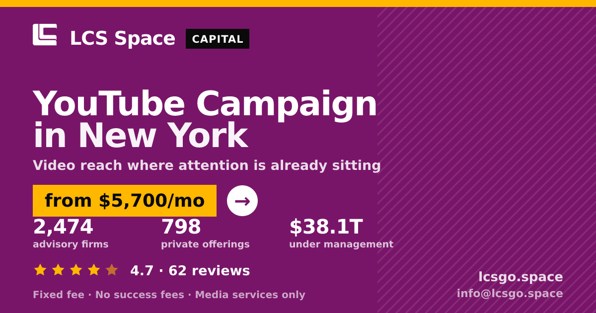 YouTube Campaign in New York — from $5,700/mo, rated 4.7/5 across 62 reviews. LCS Space.