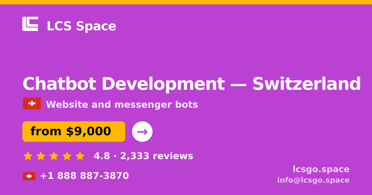 Chatbot Development in Switzerland — from $9,000, rated 4.8/5 by 2333 clients. LCS Space.