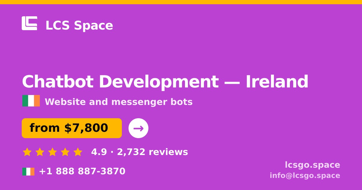 Chatbot Development in Ireland — from $7,800, rated 4.9/5 by 2732 clients. LCS Space.