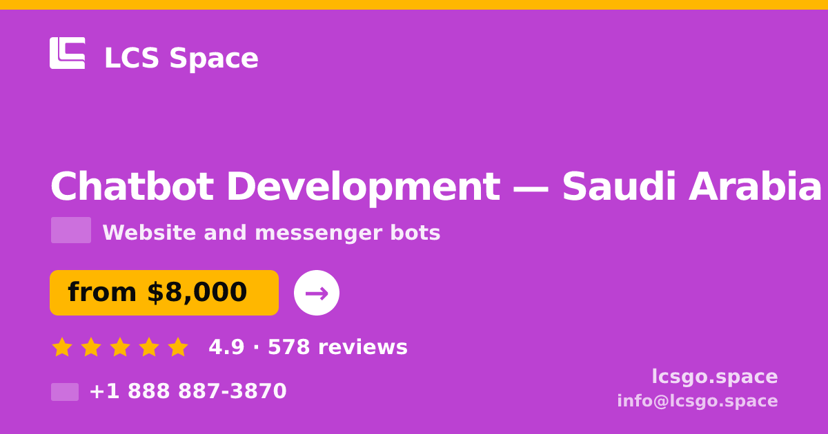 Chatbot Development in Saudi Arabia — from $8,000, rated 4.9/5 by 578 clients. LCS Space.