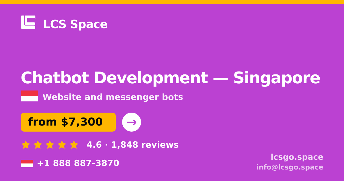 Chatbot Development in Singapore — from $7,300, rated 4.6/5 by 1848 clients. LCS Space.