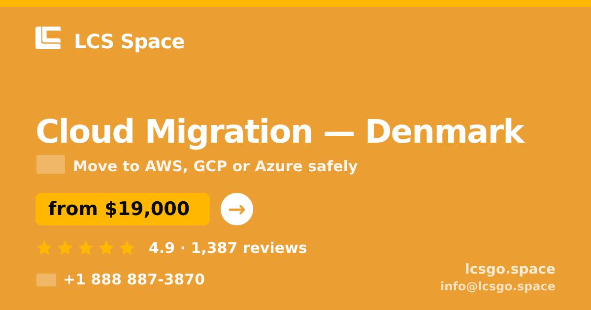 Cloud Migration in Denmark — from $19,000, rated 4.9/5 by 1387 clients. LCS Space.