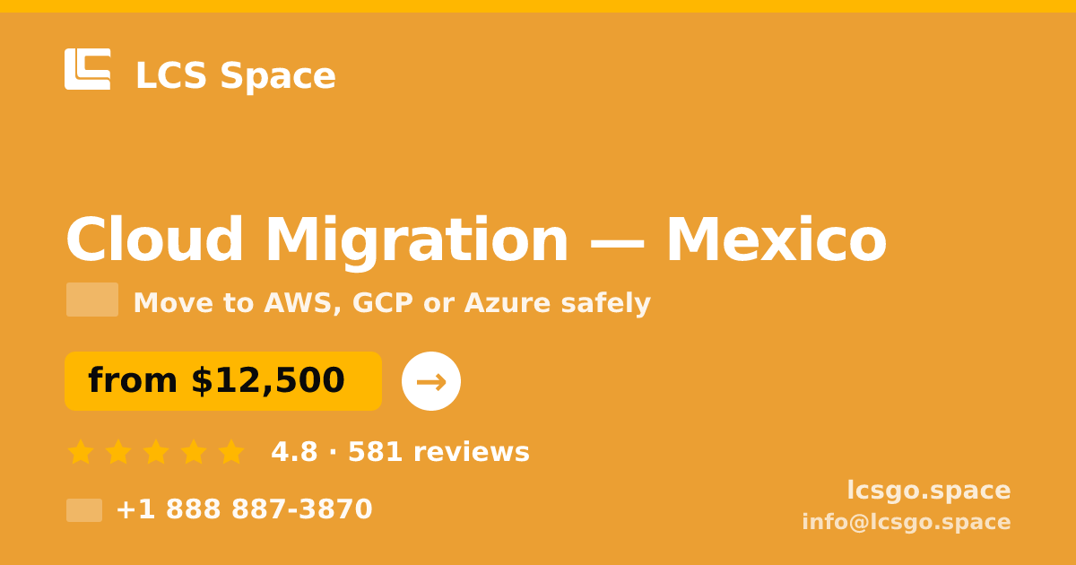 Cloud Migration in Mexico — from $12,500, rated 4.8/5 by 581 clients. LCS Space.