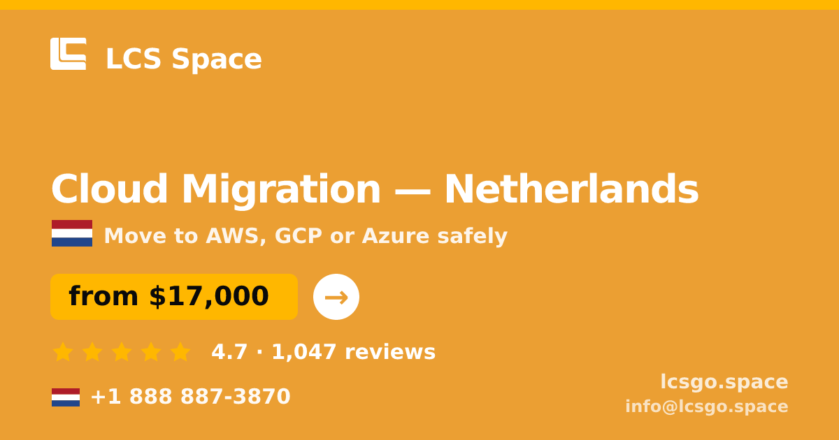 Cloud Migration in Netherlands — from $17,000, rated 4.7/5 by 1047 clients. LCS Space.