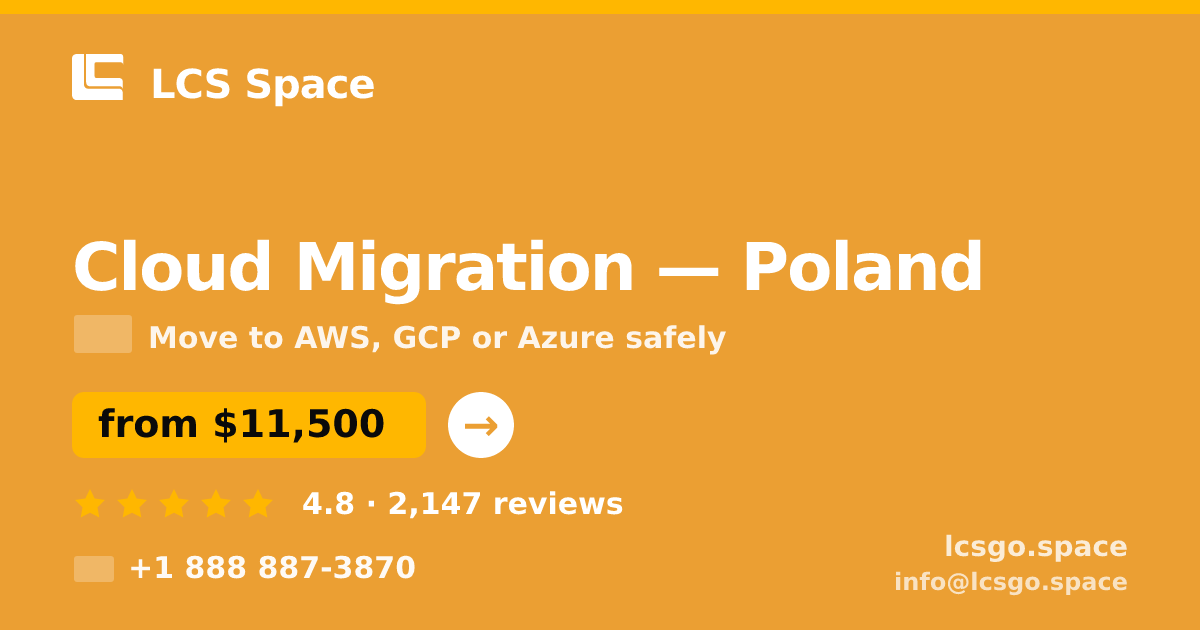Cloud Migration in Poland — from $11,500, rated 4.8/5 by 2147 clients. LCS Space.