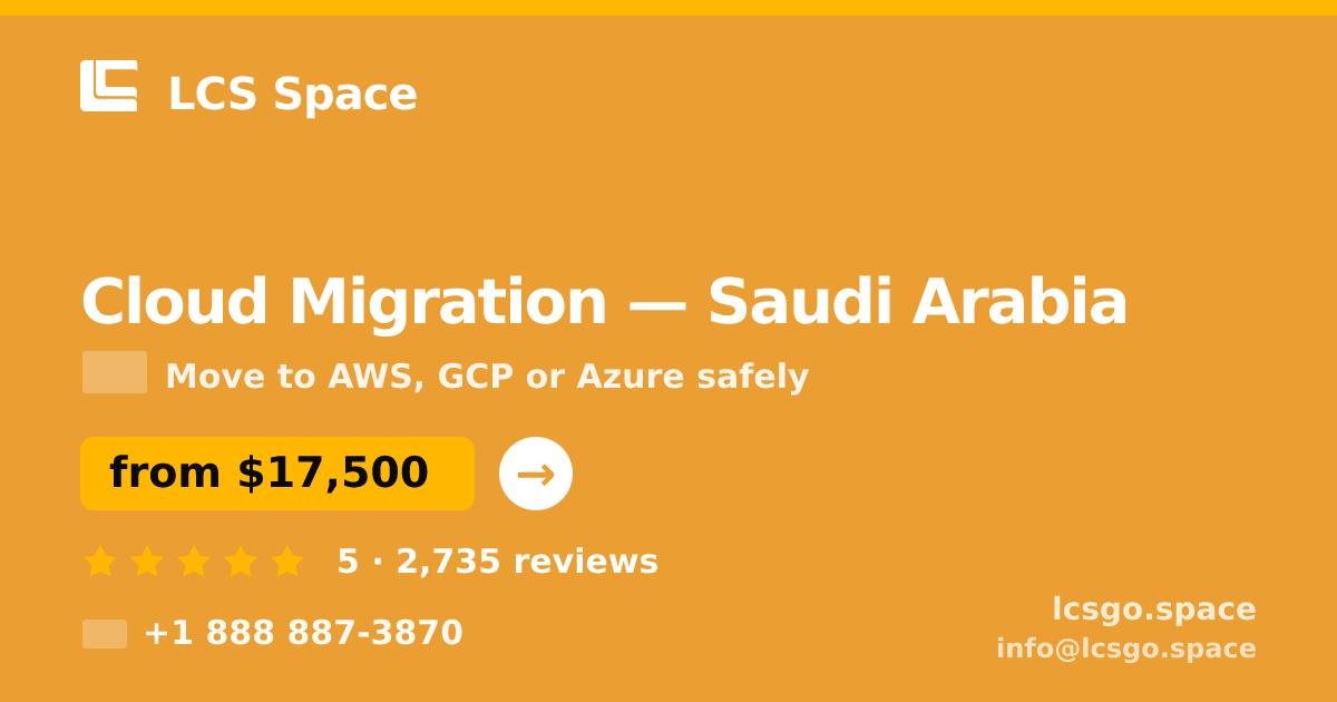 Cloud Migration in Saudi Arabia — from $17,500, rated 5/5 by 2735 clients. LCS Space.