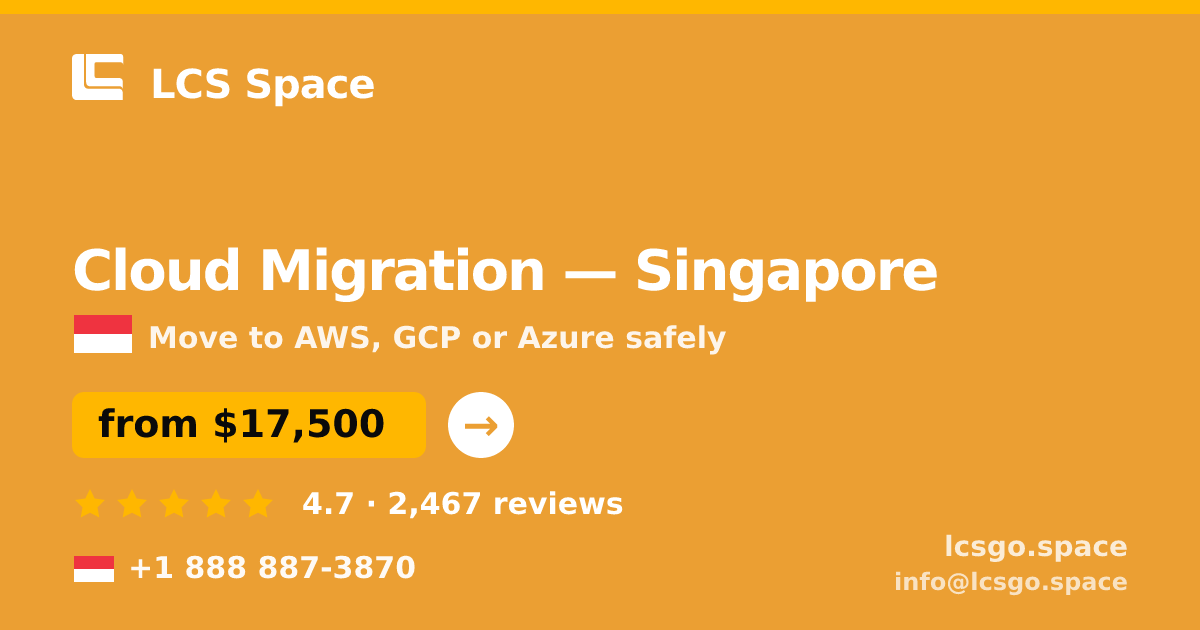 Cloud Migration in Singapore — from $17,500, rated 4.7/5 by 2467 clients. LCS Space.