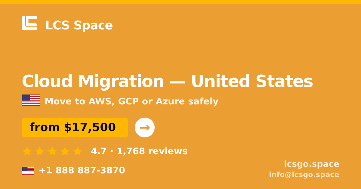 Cloud Migration in United States — from $17,500, rated 4.7/5 by 1768 clients. LCS Space.