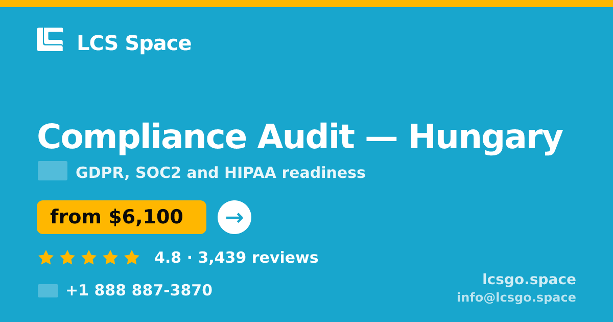 Compliance Audit in Hungary — from $6,100, rated 4.8/5 by 3439 clients. LCS Space.
