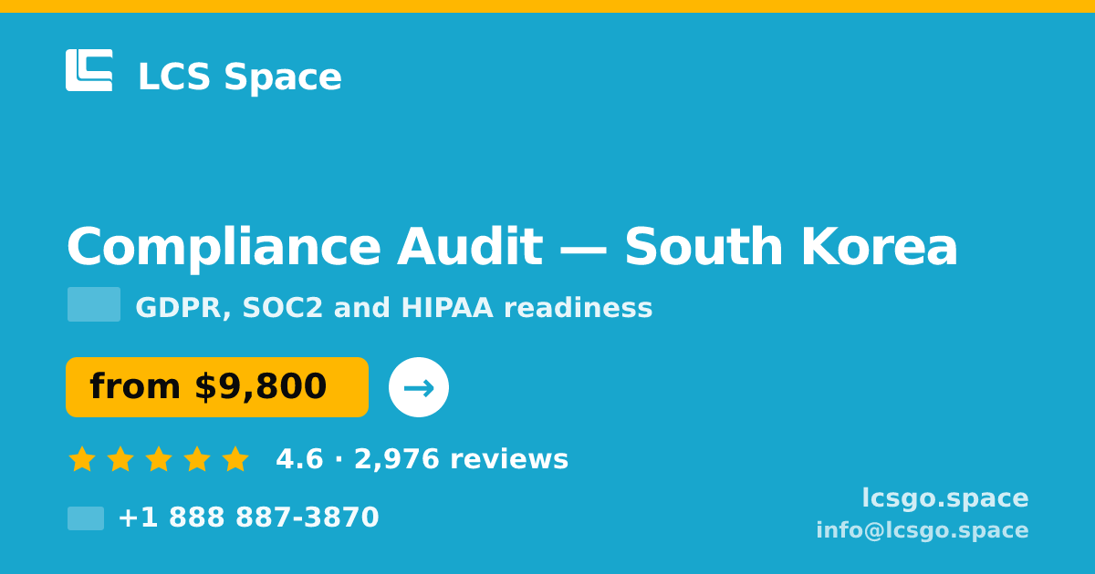 Compliance Audit in South Korea — from $9,800, rated 4.6/5 by 2976 clients. LCS Space.