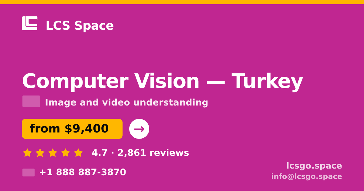 Computer Vision in Turkey — from $9,400, rated 4.7/5 by 2861 clients. LCS Space.