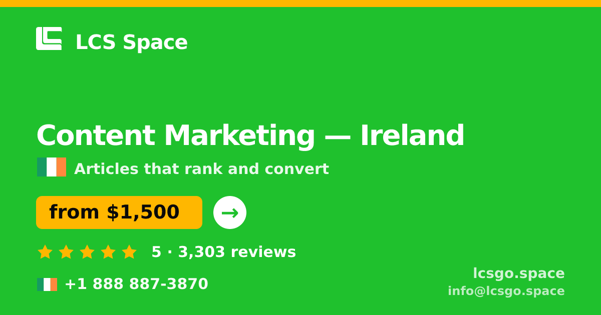 Content Marketing in Ireland — from $1,500/mo, rated 5/5 by 3303 clients. LCS Space.