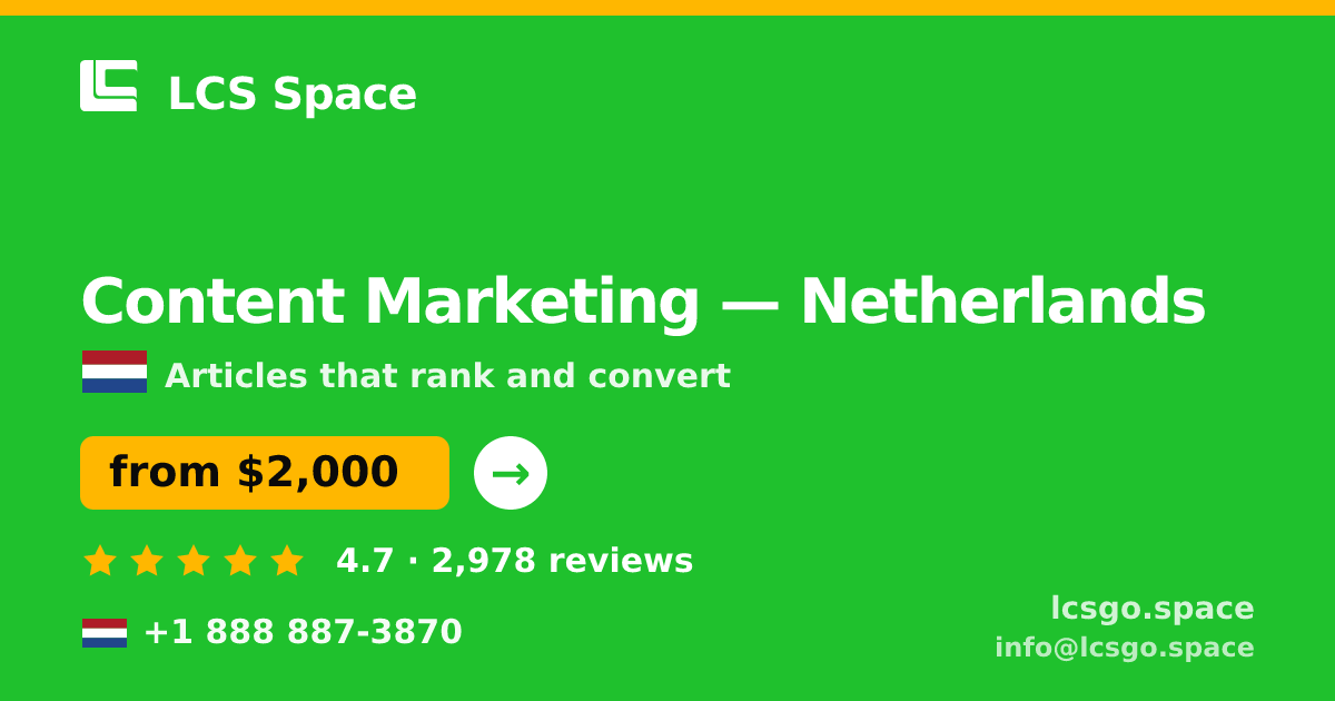 Content Marketing in Netherlands — from $2,000/mo, rated 4.7/5 by 2978 clients. LCS Space.