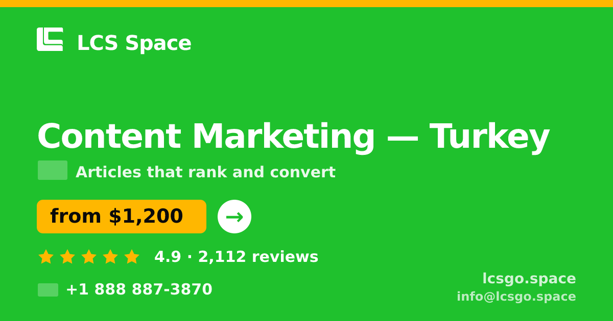 Content Marketing in Turkey — from $1,200/mo, rated 4.9/5 by 2112 clients. LCS Space.