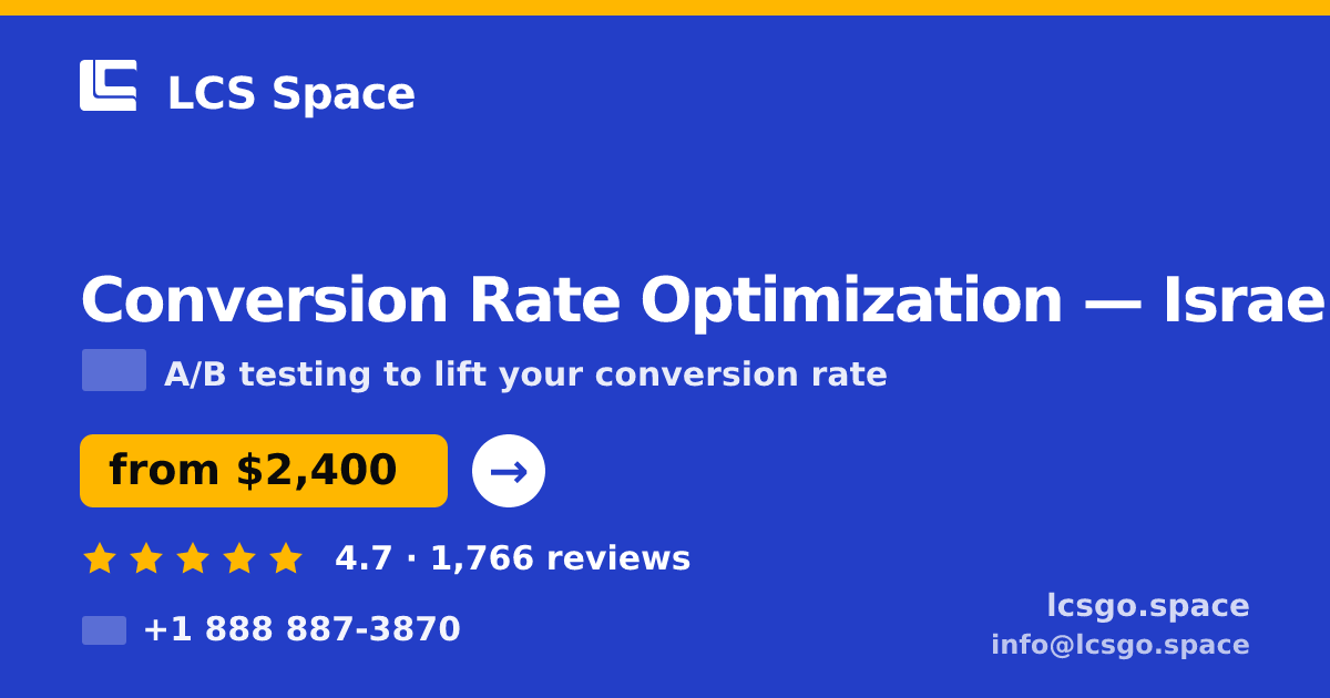 Conversion Rate Optimization in Israel — from $2,400/mo, rated 4.7/5 by 1766 clients. LCS Space.