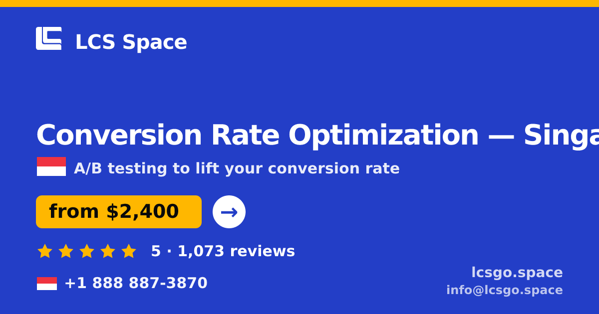 Conversion Rate Optimization in Singapore — from $2,400/mo, rated 5/5 by 1073 clients. LCS Space.