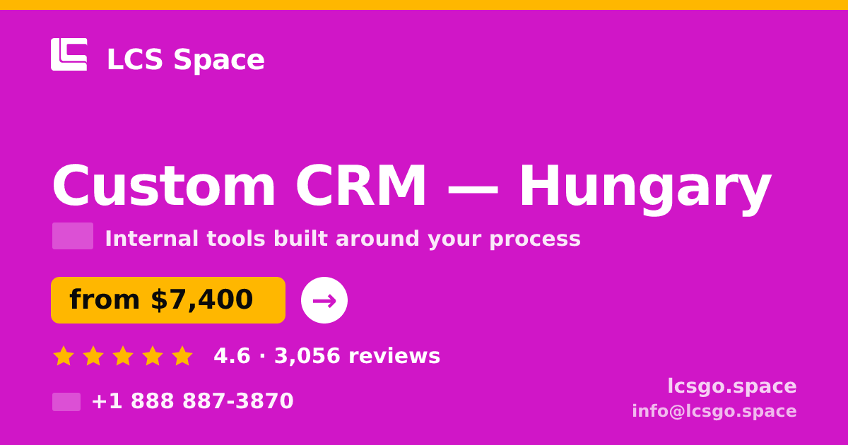 Custom CRM in Hungary — from $7,400, rated 4.6/5 by 3056 clients. LCS Space.