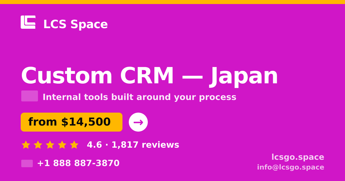 Custom CRM in Japan — from $14,500, rated 4.6/5 by 1817 clients. LCS Space.