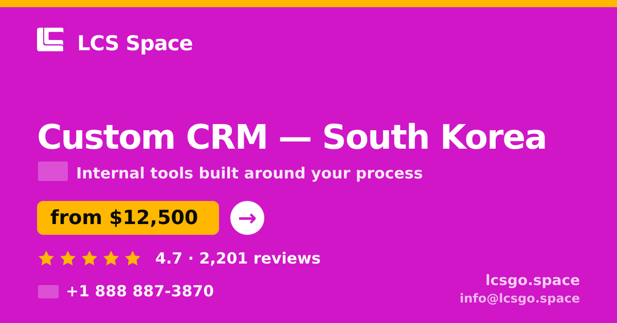 Custom CRM in South Korea — from $12,500, rated 4.7/5 by 2201 clients. LCS Space.