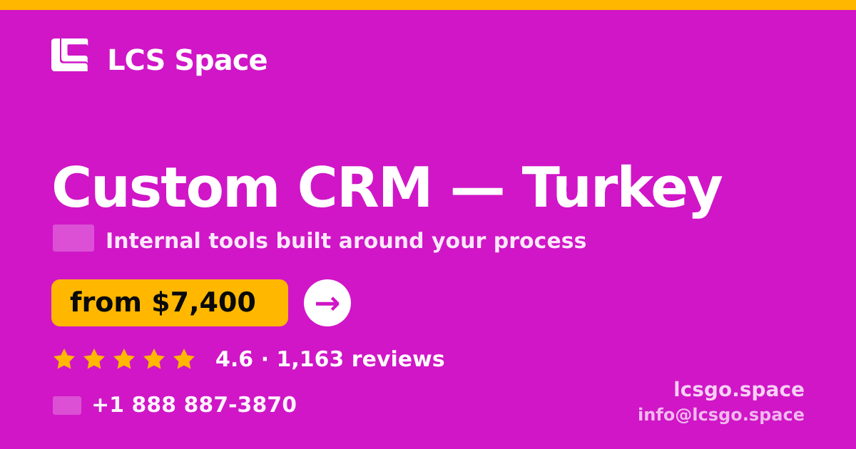 Custom CRM in Turkey — from $7,400, rated 4.6/5 by 1163 clients. LCS Space.