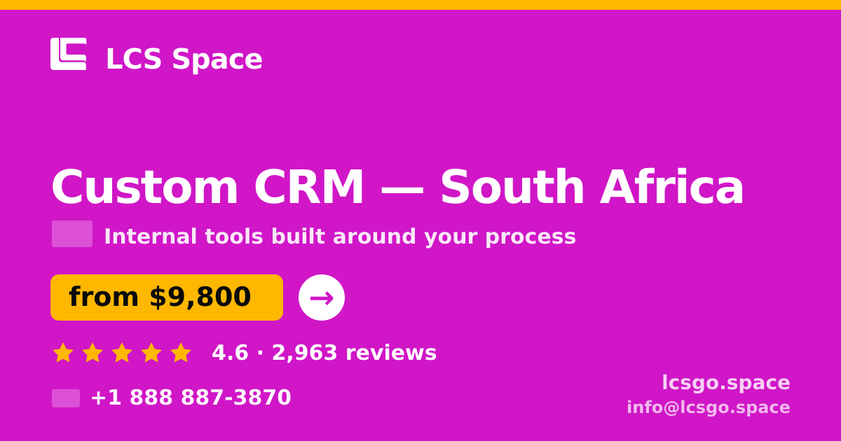 Custom CRM in South Africa — from $9,800, rated 4.6/5 by 2963 clients. LCS Space.