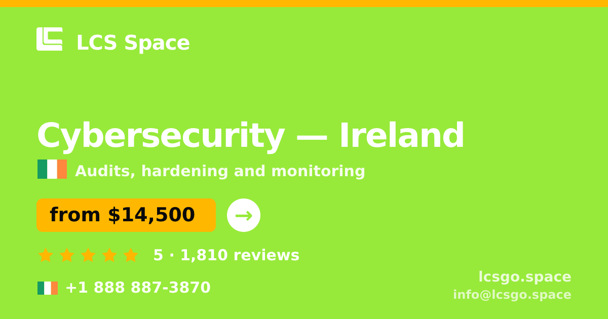 Cybersecurity in Ireland — from $14,500, rated 5/5 by 1810 clients. LCS Space.