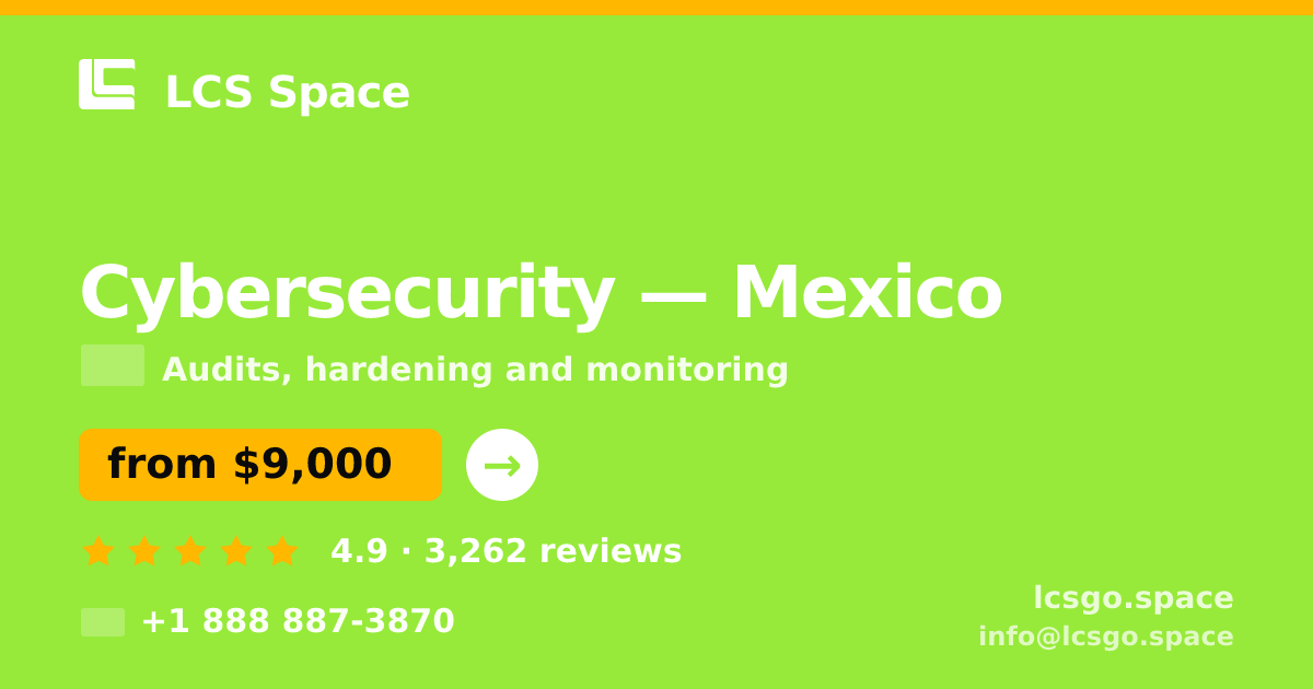 Cybersecurity in Mexico — from $9,000, rated 4.9/5 by 3262 clients. LCS Space.
