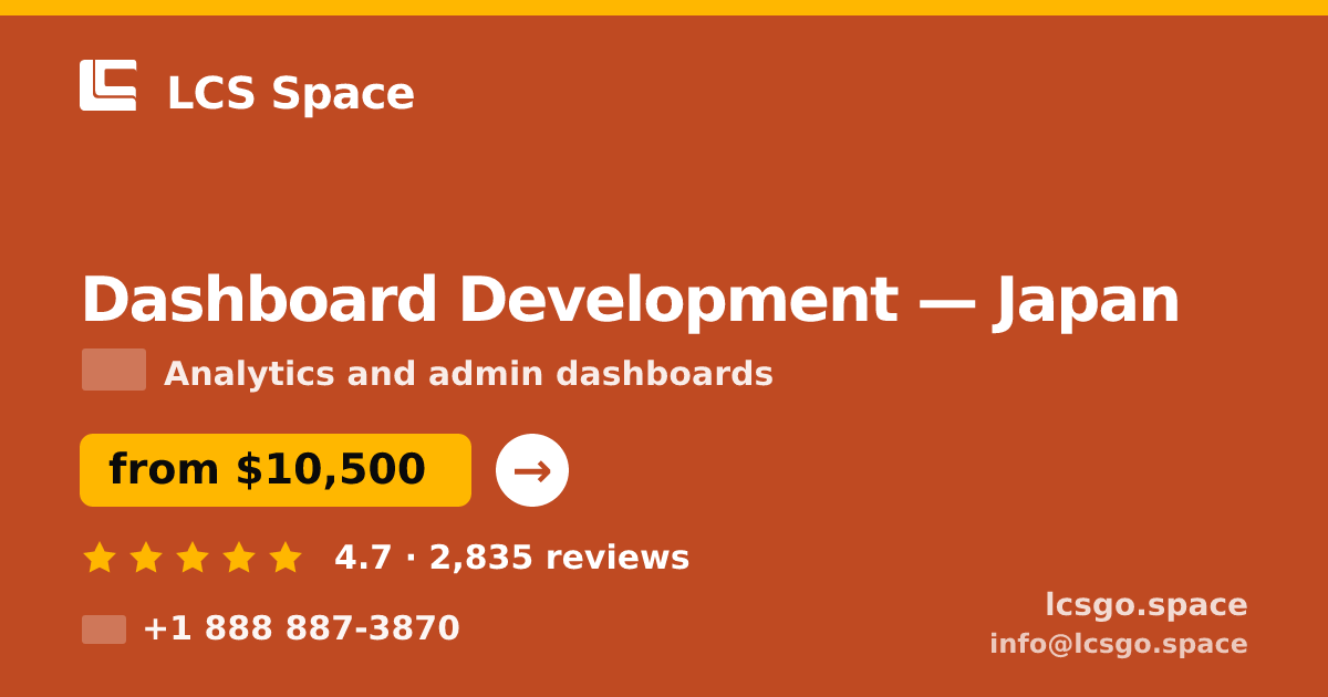 Dashboard Development in Japan — from $10,500, rated 4.7/5 by 2835 clients. LCS Space.