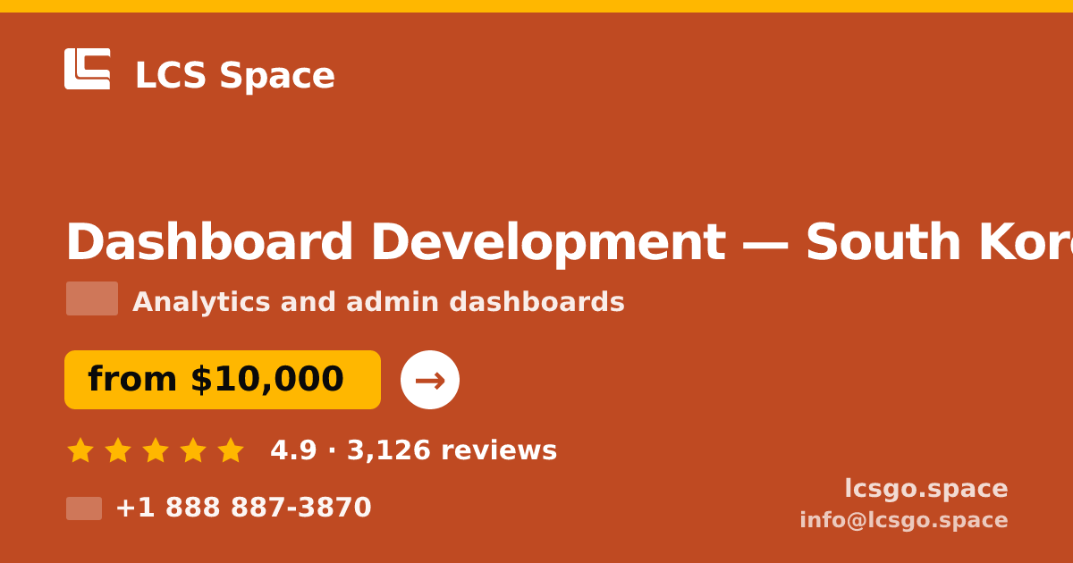 Dashboard Development in South Korea — from $10,000, rated 4.9/5 by 3126 clients. LCS Space.