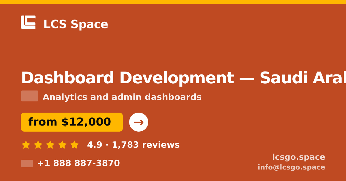 Dashboard Development in Saudi Arabia — from $12,000, rated 4.9/5 by 1783 clients. LCS Space.