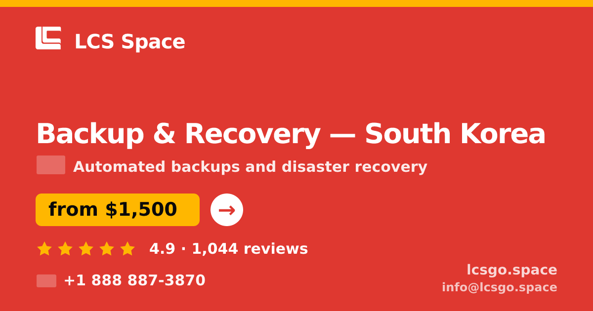Backup & Recovery in South Korea — from $1,500/mo, rated 4.9/5 by 1044 clients. LCS Space.