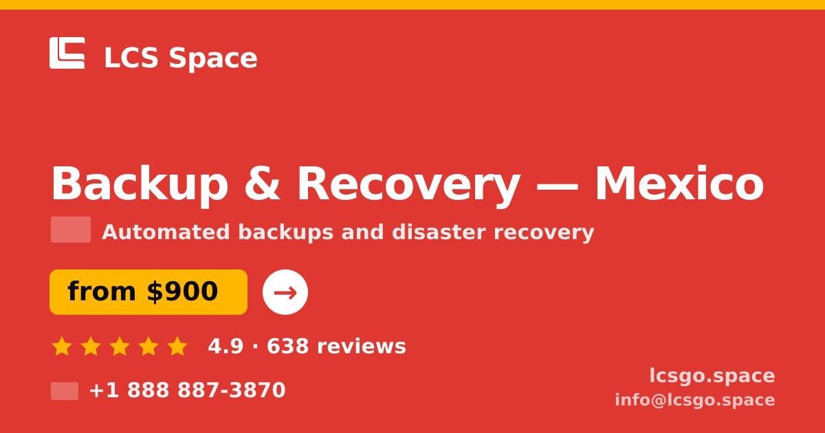 Backup & Recovery in Mexico — from $900/mo, rated 4.9/5 by 638 clients. LCS Space.
