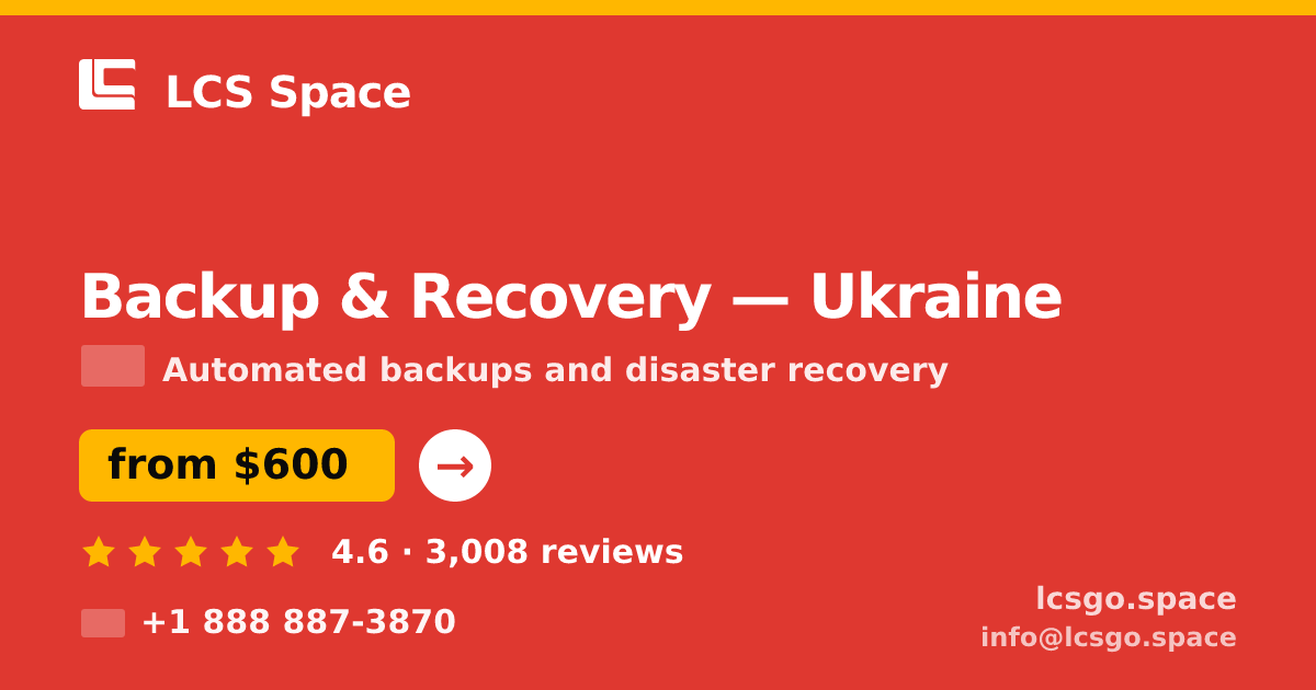Backup & Recovery in Ukraine — from $600/mo, rated 4.6/5 by 3008 clients. LCS Space.