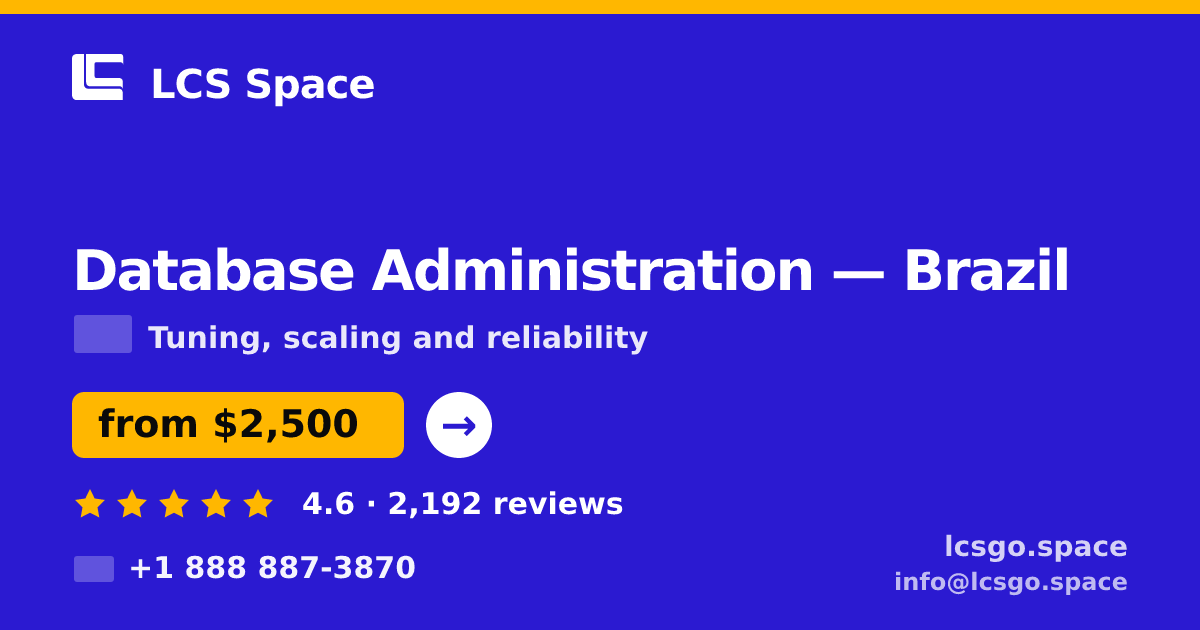 Database Administration in Brazil — from $2,500/mo, rated 4.6/5 by 2192 clients. LCS Space.