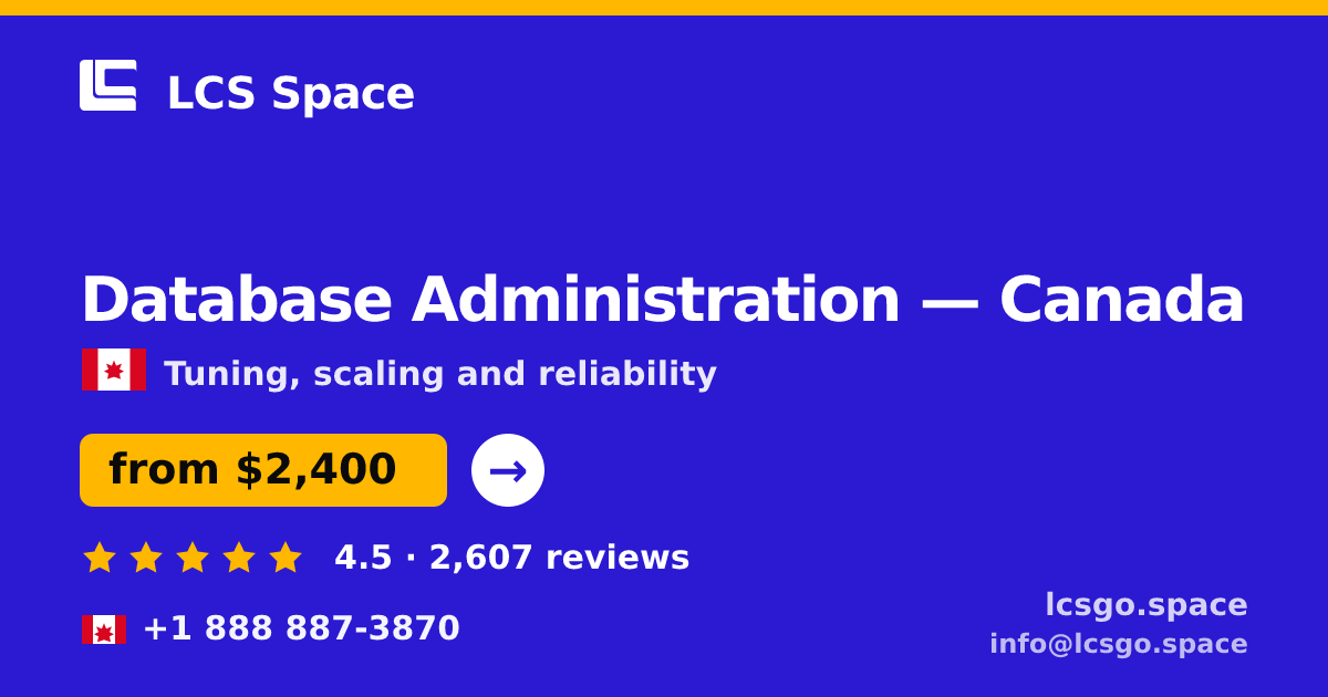 Database Administration in Canada — from $2,400/mo, rated 4.5/5 by 2607 clients. LCS Space.