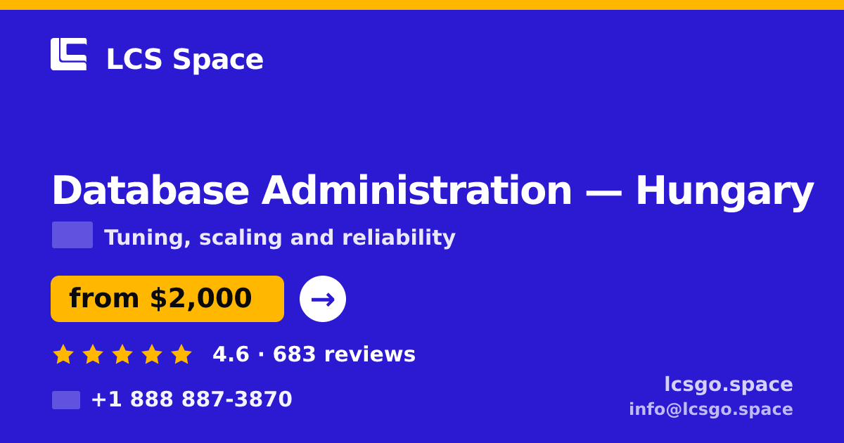 Database Administration in Hungary — from $2,000/mo, rated 4.6/5 by 683 clients. LCS Space.
