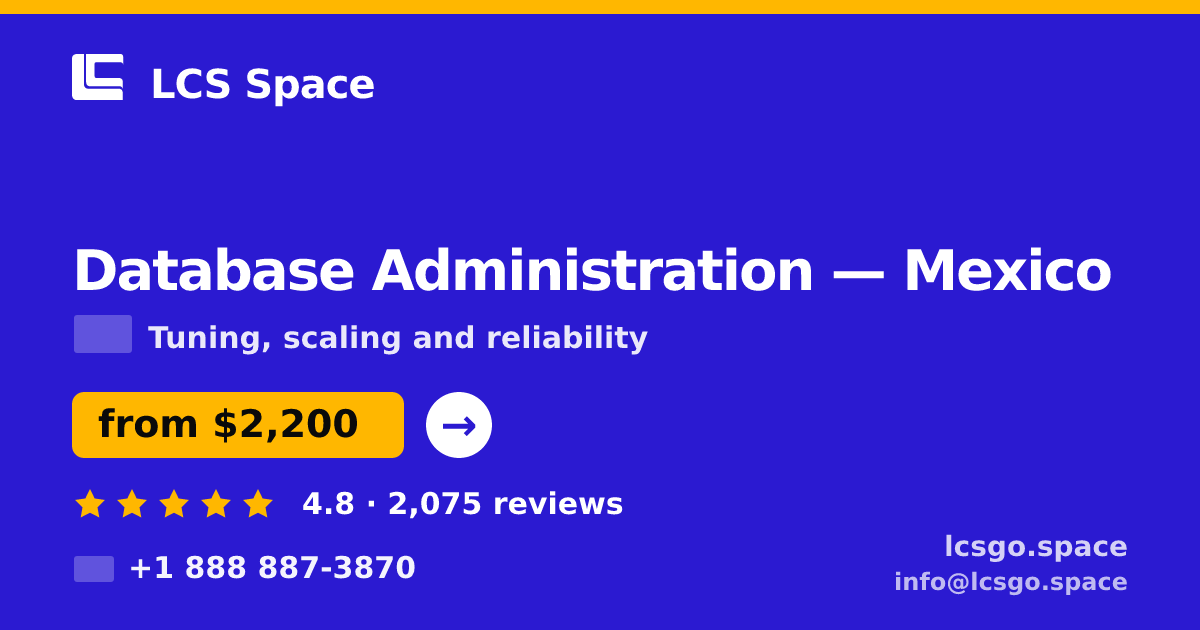 Database Administration in Mexico — from $2,200/mo, rated 4.8/5 by 2075 clients. LCS Space.
