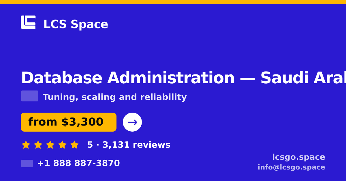 Database Administration in Saudi Arabia — from $3,300/mo, rated 5/5 by 3131 clients. LCS Space.