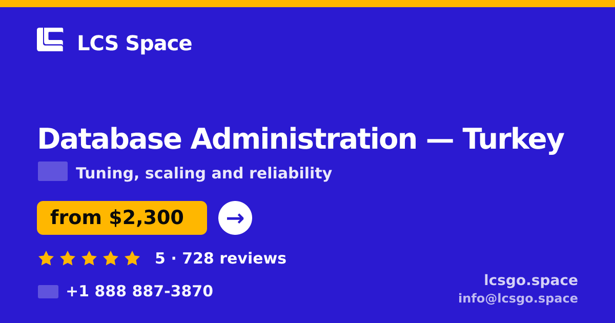 Database Administration in Turkey — from $2,300/mo, rated 5/5 by 728 clients. LCS Space.