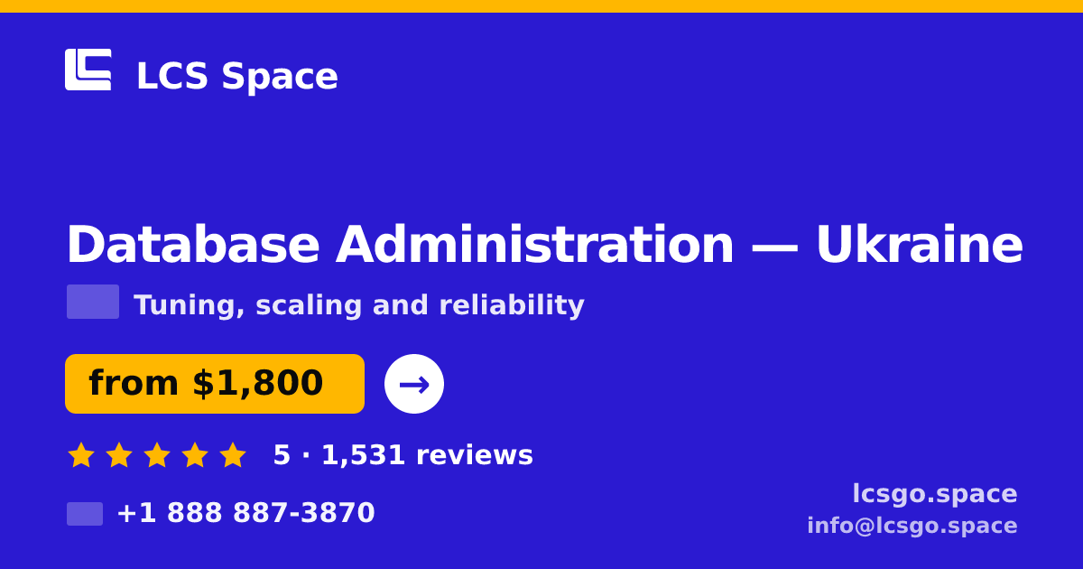 Database Administration in Ukraine — from $1,800/mo, rated 5/5 by 1531 clients. LCS Space.