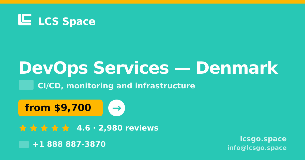 DevOps Services in Denmark — from $9,700/mo, rated 4.6/5 by 2980 clients. LCS Space.