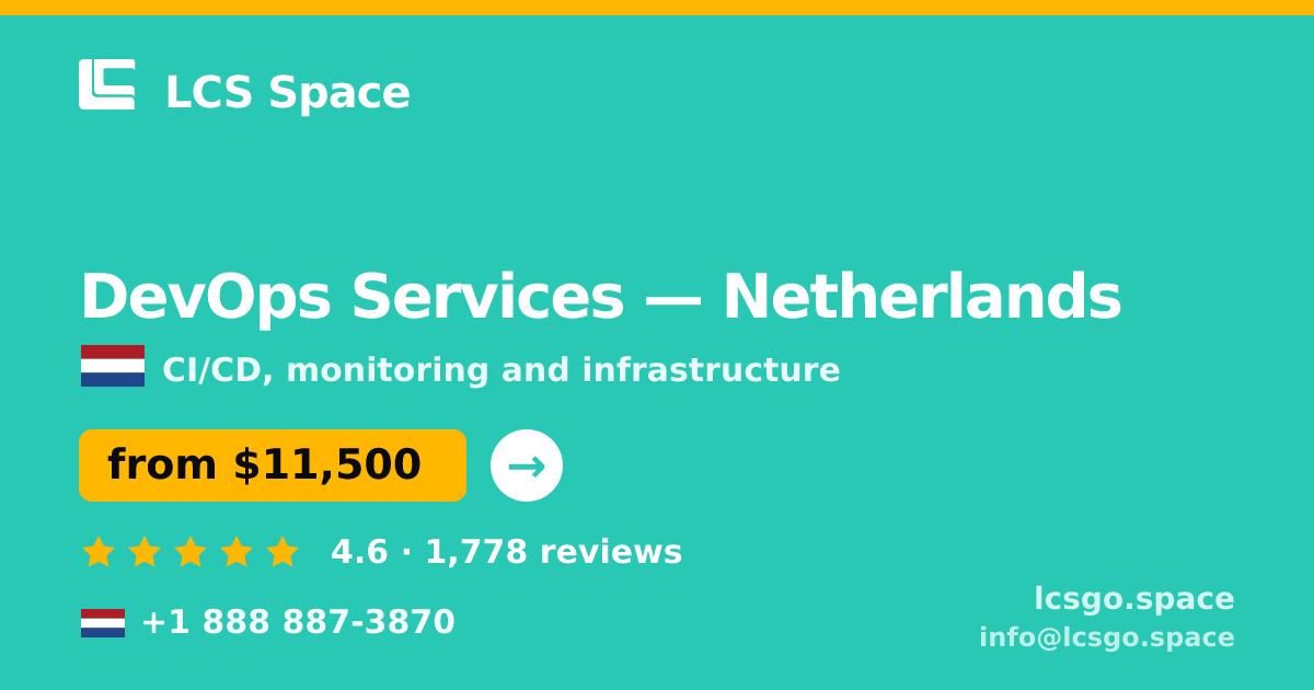 DevOps Services in Netherlands — from $11,500/mo, rated 4.6/5 by 1778 clients. LCS Space.