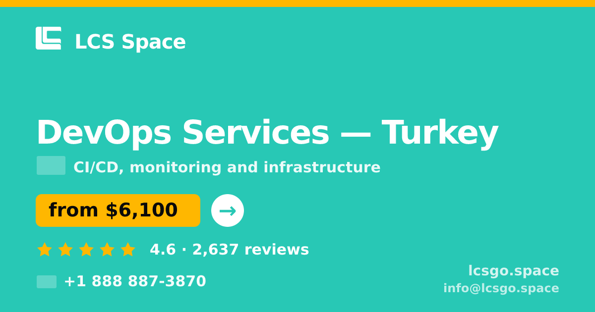 DevOps Services in Turkey — from $6,100/mo, rated 4.6/5 by 2637 clients. LCS Space.