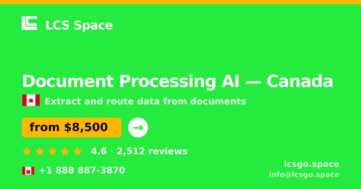 Document Processing AI in Canada — from $8,500, rated 4.6/5 by 2512 clients. LCS Space.