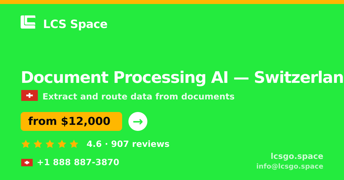 Document Processing AI in Switzerland — from $12,000, rated 4.6/5 by 907 clients. LCS Space.