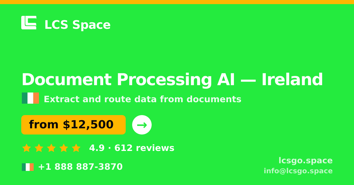 Document Processing AI in Dublin — from $12,000, rated 4.7/5 by 1401 clients. LCS Space.