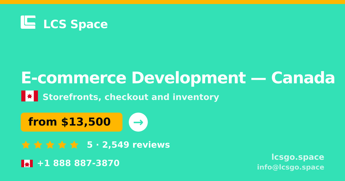 E-commerce Development in Canada — from $13,500, rated 5/5 by 2549 clients. LCS Space.