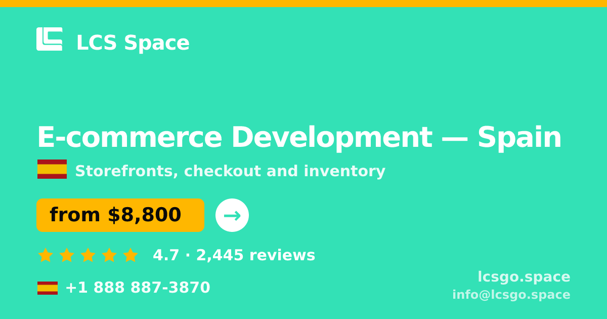 E-commerce Development in Spain — from $8,800, rated 4.7/5 by 2445 clients. LCS Space.