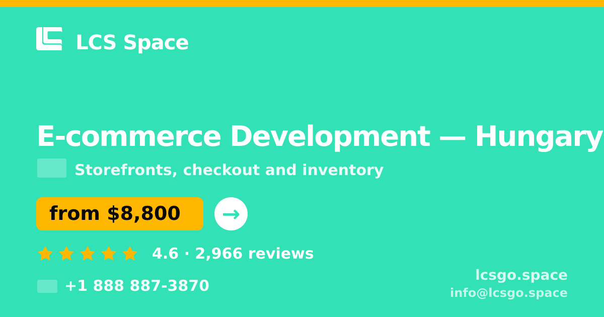 E-commerce Development in Hungary — from $8,800, rated 4.6/5 by 2966 clients. LCS Space.